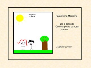 Ela é delicada Como a pétala da rosa branca. Para minha Madrinha Stephanie Caroline   