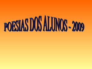 POESIAS DOS ALUNOS - 2009 