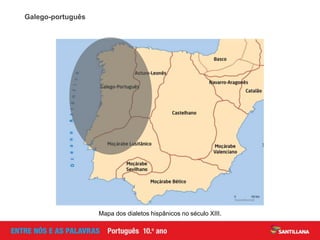 Mapa dos dialetos hispânicos no século XIII.
Galego-português
 
