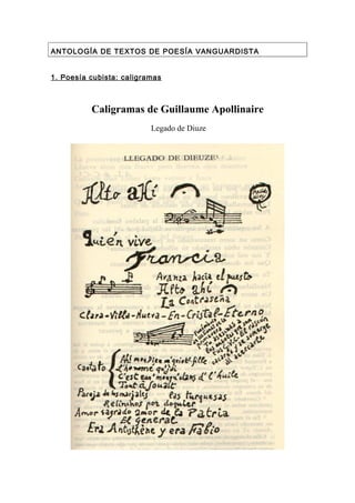 ANTOLOGÍA DE TEXTOS DE POESÍA VANGUARDISTA


1. Poesía cubista: caligramas



          Caligramas de Guillaume Apollinaire
                          Legado de Diuze
 