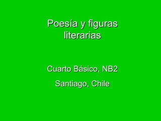 Poesía y figuras literarias Cuarto Básico, NB2 Santiago, Chile 