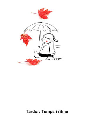 Tardor: Temps i ritme
 