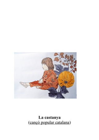 La castanya
(cançó popular catalana)
 