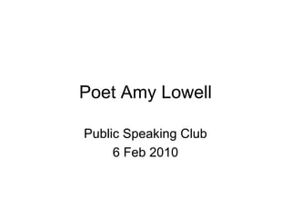 Poet Amy Lowell Public Speaking Club 6 Feb 2010 