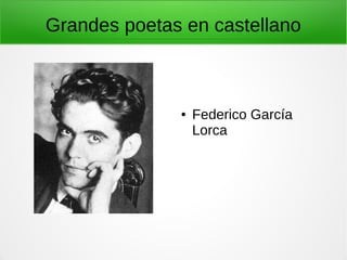 Grandes poetas en castellano
● Federico García
Lorca
 
