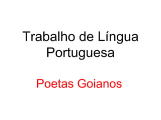 Trabalho de Língua Portuguesa Poetas Goianos   