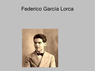 Federico García Lorca
 