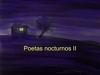 Poetas nocturnos II
 