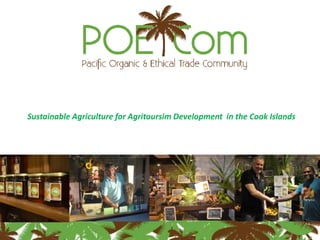Sustainable Agriculture for Agritoursim Development in the Cook Islands
 