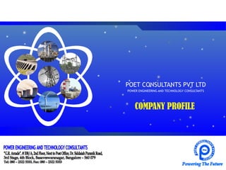 Click to edit Master title style PVT LTD
                  POET CONSULTANTS
                            POWER ENGINEERING AND TECHNOLOGY CONSULTANTS


      Click to edit Master subtitle style
                                COMPANY PROFILE
 
