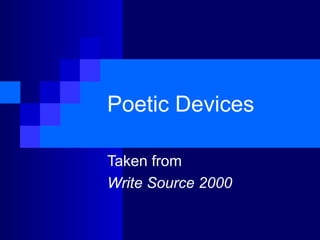 Poetic Devices

Taken from
Write Source 2000
 