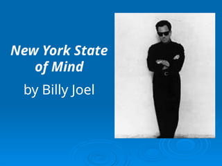 New York State
of Mind
by Billy Joel
 