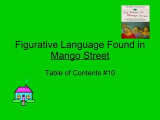 Figurative Language Found in  Mango Street Table of Contents #10 