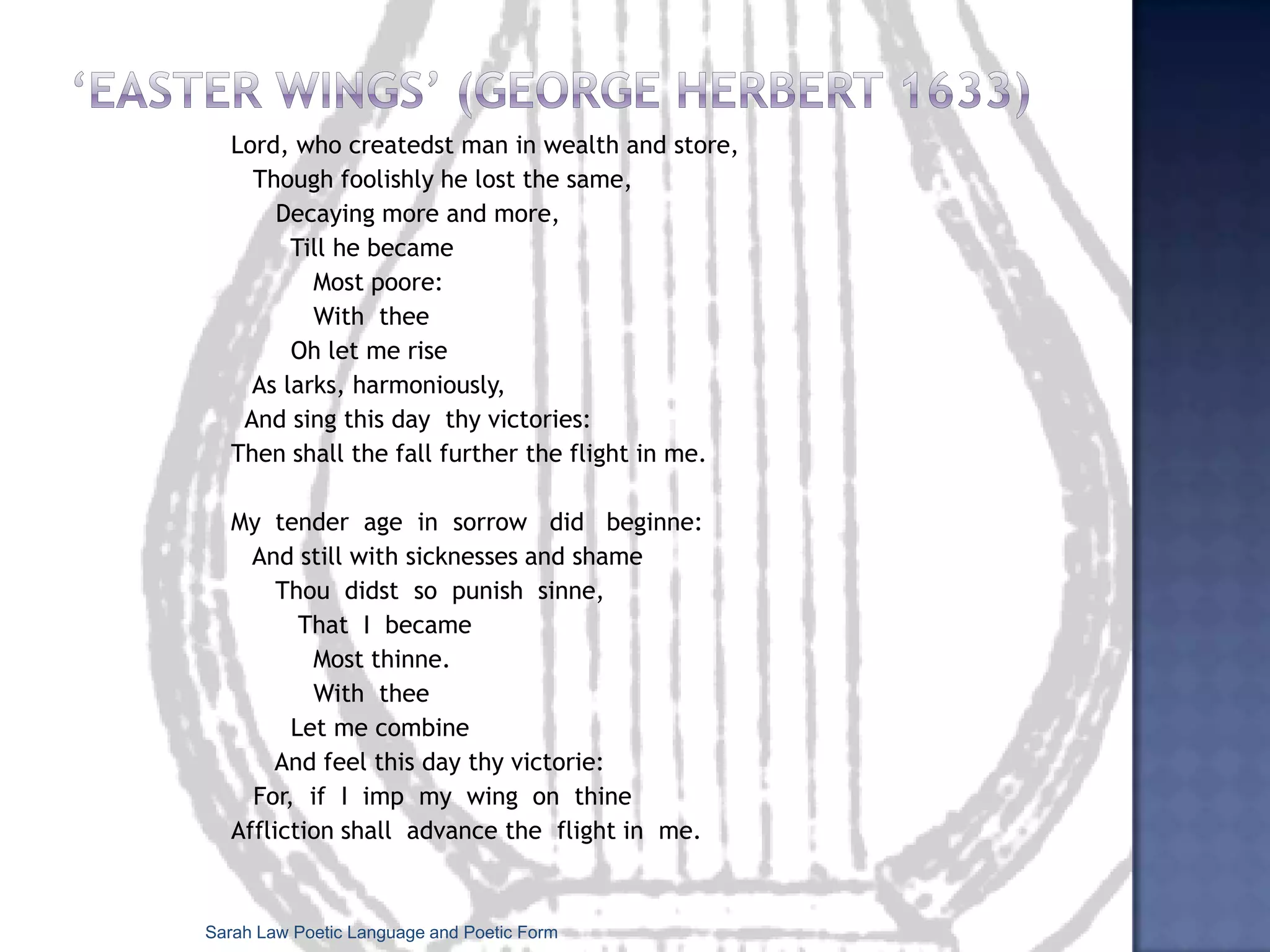 Fixed Forms: set patterns, e.g. Sonnet, Limerick.