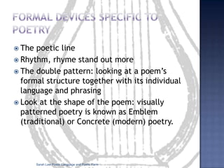 FormForms (plural) relate to specific patterns or arrangements of meter, lines and rhymes. 