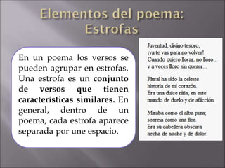 En un poema los versos se
pueden agrupar en estrofas.
Una estrofa es un conjunto
de versos que tienen
características similares. En
general, dentro de un
poema, cada estrofa aparece
separada por une espacio.
 