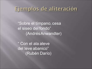 “Sobre el tímpano, cesa
el siseo del fondo”
(AndrésAnwandter)
“ Con el ala aleve
del leve abanico”
(Rubén Darío)
 