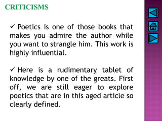  Poetics is one of those books that
makes you admire the author while
you want to strangle him. This work is
highly influ...
