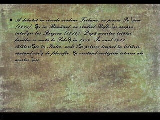 A debutat în ziarele ar ã dene  Tribuna , cu poezia  Pe  ţ ã rm  (1910), şi în  Românul , cu studiul  Reflec ţ ii asupra intui ţ iei lui Bergson  (1914). Dup ã  moartea tat ã lui, familia se mut ã  la Sebe ş  în 1909. În anul 1911 c ã l ã tore ş te în Italia, unde î ş i petrece timpul în libr ã rii, c ã utând c ã r ţ i de filosofie,  ş i vizitând vestigiile istorice ale acestei  ţ ã ri. 
