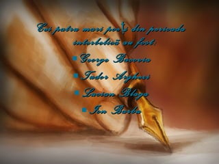 Cei patru mari poe ţ i din perioada interbelicã au fost: George Bacovia Tudor Arghezi Lucian Blaga Ion Barbu 