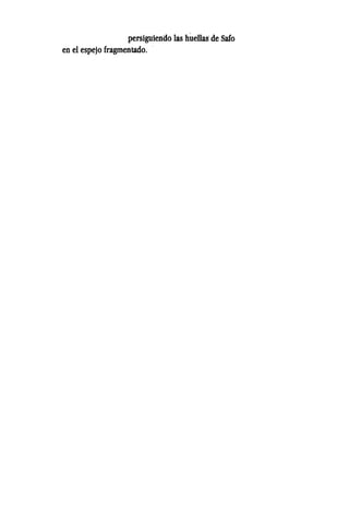 persiguiendo las huellas'de Saio
en el espejo fragmentado. '
 