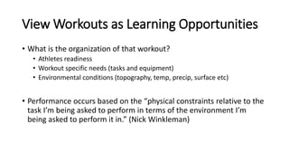 Workout learning in a nut shell:
• Workouts provide a chance to improve physiology via execution of
performance tasks.
• W...
