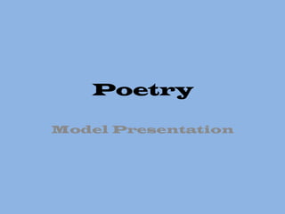Poetry ,[object Object],Model Presentation,[object Object]