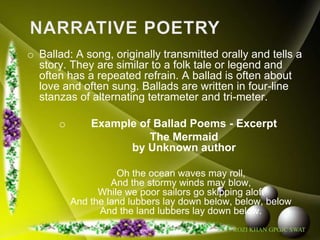 TYPES OF POETRY<br /><ul><li>Categorizing poetry into types help us group poems together on the basis of shared characteri...