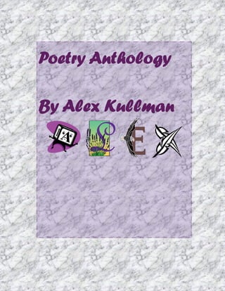 Poetry Anthology

By Alex Kullman
 