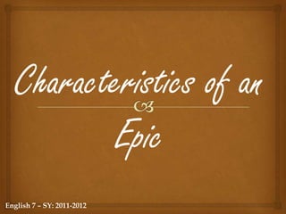 Characteristics of an EpicEnglish 7 – SY: 2011-2012