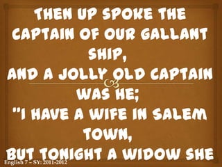 Characteristics of Ballad:The supernatural is likely to play an important part in events.