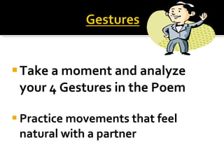Take a moment and analyze your 4 Gestures in the Poem Practice movements that feel natural with a partner  