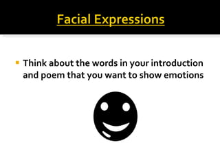 Think about the words in your introduction and poem that you want to show emotions 
