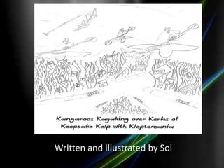 Written and illustrated by Sol
 