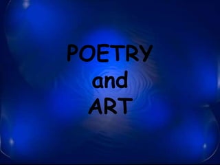 POETRY 
and 
ART 
 