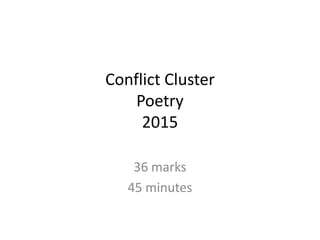 Conflict Cluster
Poetry
2015
36 marks
45 minutes
 