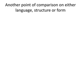 Another point of comparison on either
language, structure or form
 