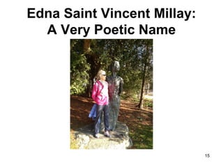 Edna Saint Vincent Millay:
A Very Poetic Name
15
 