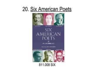 20.  Six American Poets 811.008 SIX 