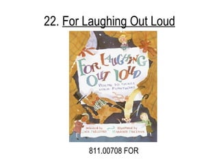 22.  For Laughing Out Loud 811.00708 FOR 