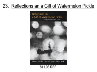 23.  Reflections an a Gift of Watermelon Pickle 811.08 REF 
