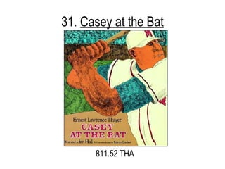 31.  Casey at the Bat 811.52 THA 