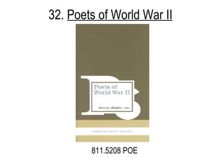 32.  Poets of World War II 811.5208 POE  