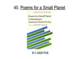 40.  Poems for a Small Planet 811.5408 POE 