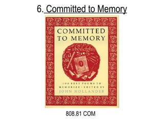 6.  Committed to Memory 808.81 COM 