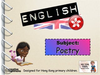 Designed for Hong Kong primary children. Subject: Poetry 