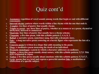 Quiz cont’d <ul><li>Assonance:  repetition of vowel sounds among words that begin or end with different consonants. </li><...