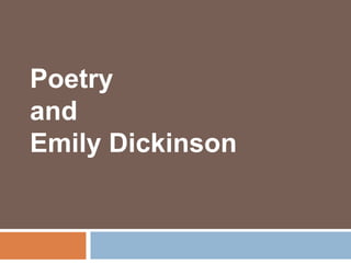 Poetry
and
Emily Dickinson
 