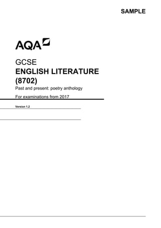 SAMPLE
GCSE
ENGLISH LITERATURE
(8702)
Past and present: poetry anthology
For examinations from 2017
Version 1.2
 