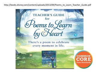 http://books.disney.com/content/uploads/2013/09/Poems_to_Learn_Teacher_Guide.pdf
 